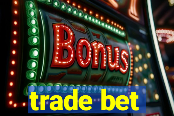 trade bet